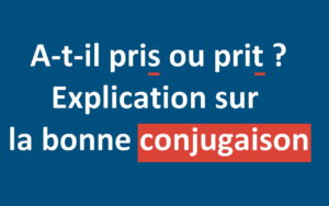 Passé composé prendre a-t-il pris ?